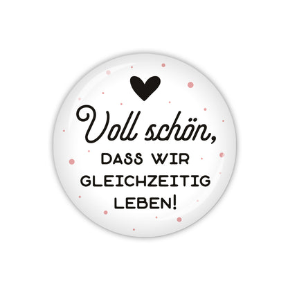 Button VALENTINE Voll schön, dass wir gleichzeitig leben!